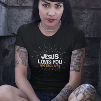 Jesús Te Ama - Dios Sabe Por Qué Camiseta