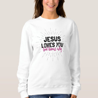Jesús Te Ama - Dios Sabe Por Qué Sudadera