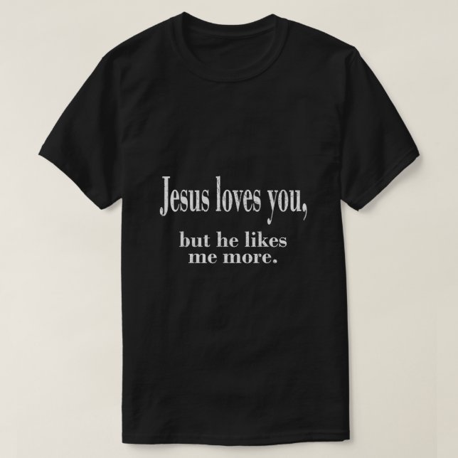 Jesús Te Ama Pero Él Me Gusta Más Camisa Jesús L (Diseño del anverso)