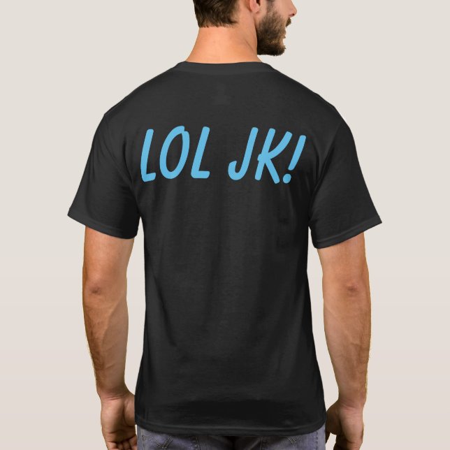 JK LOL + TU Camiseta DE MENSAJE (Reverso)