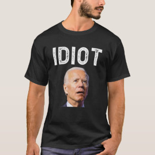 Joe Biden Es Una Camisa Idiota.