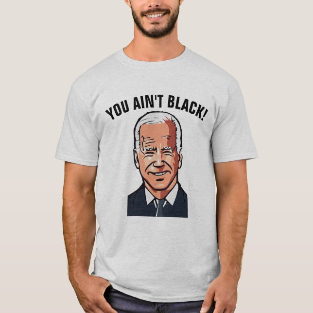 ¡JOE BIDEN FUNNY NO ERES NEGRO! PLAYERAS (Anverso)