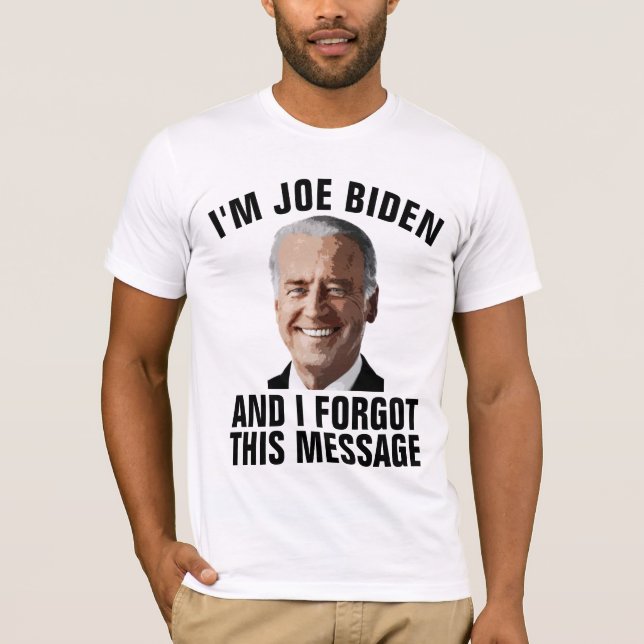 JOE BIDEN, OLVIDÓ ESTE MENSAJE DE CAMISETAS (Anverso)
