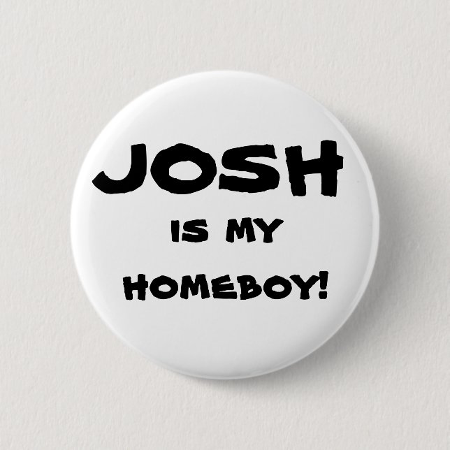 "Josh es mi homeboy!" Botón del instinto (Anverso)