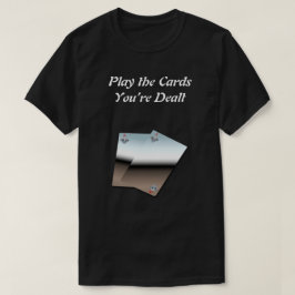 Juega las cartas que te entregan camiseta
