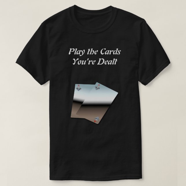 Juega las cartas que te entregan camiseta (Diseño del anverso)