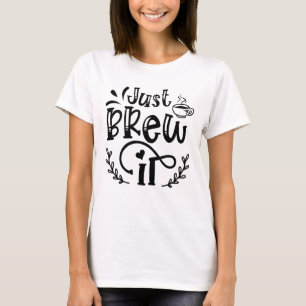 Just Brew It Camiseta para Amantes del Café