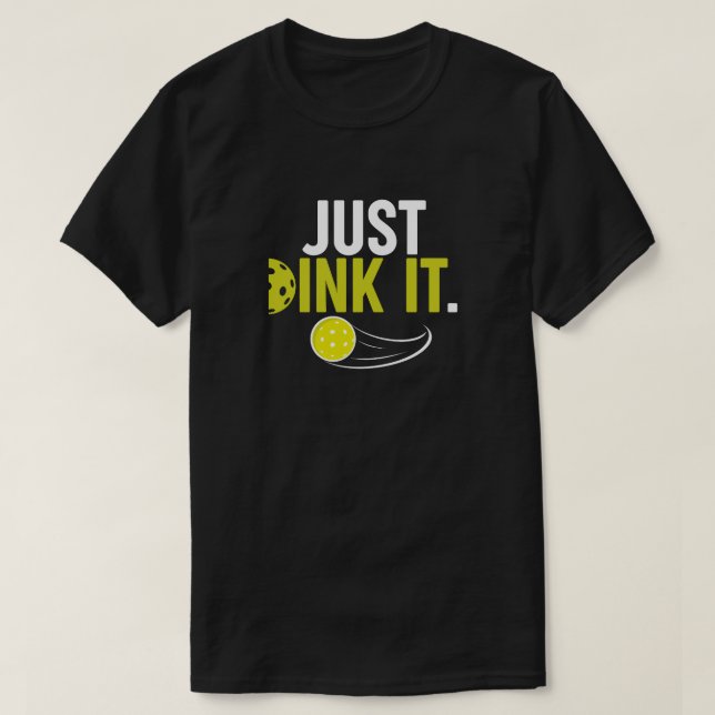 Just Dink It | Camisetas divertidas de pickleball  (Diseño del anverso)