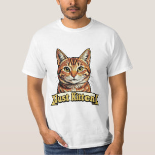Just Kitten Camiseta para Amantes de Gatos