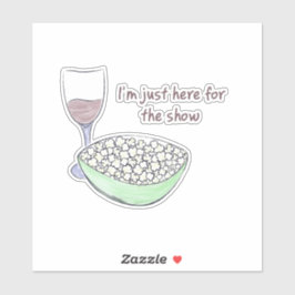 Justo Aquí Para El Espectáculo - Pegatina