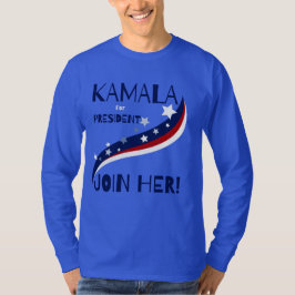 ¡Kamala Por La Presidenta, Únete A Ella! Camiseta