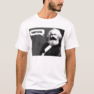 Karl Marx dijo la camiseta de Ya tan