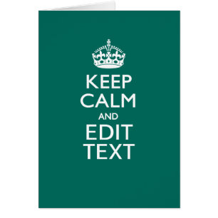 Keep Calm And Have Your Text on Teal