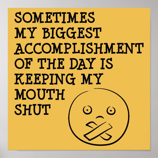 Keeping My Mouth Shut Funny Posters Signs Sayings (Frente)