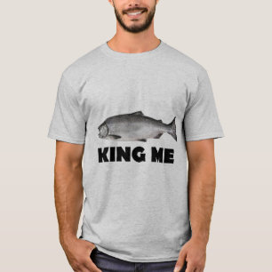 King Me Salmon Pescando camiseta Chinook (Rey Salm