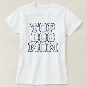 KiniArt Top Dog Mom T-Shirt