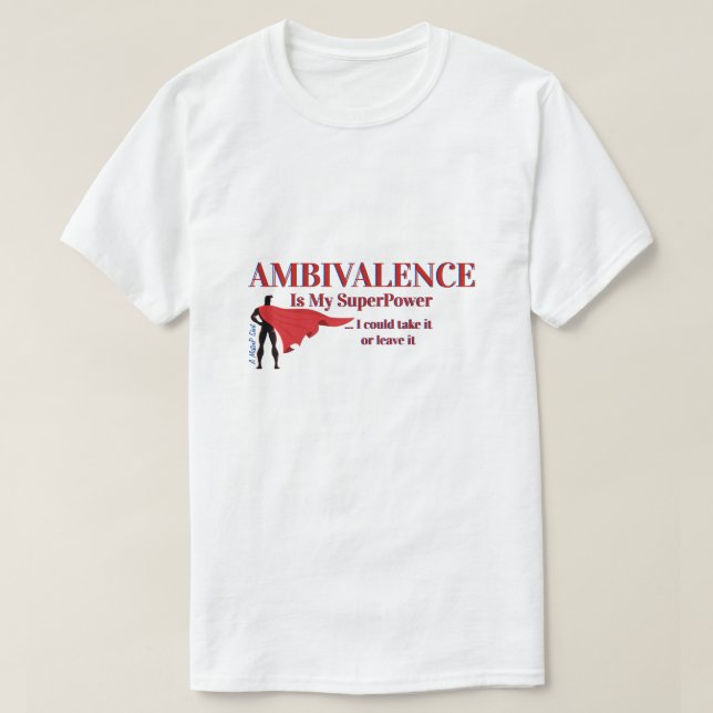 La ambivalencia es mi superpoder - Una camiseta de (Diseño del anverso)