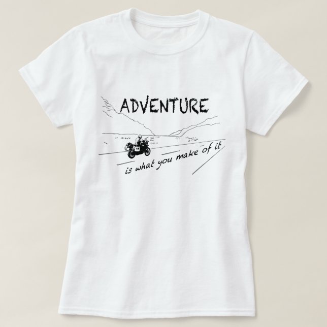 La aventura es lo que usted hace de él - camisa (Diseño del anverso)