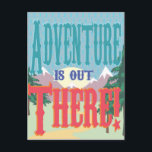 ¡La aventura está ahí fuera! Postal<br><div class="desc">¡Envíe algo de aventura por correo!</div>