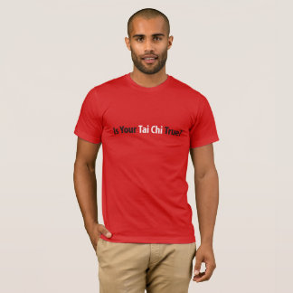La camiseta de los hombres verdaderos del Tai Chi™