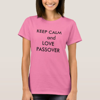 LA CAMISETA DEL PASSOVER GUARDA CALMA Y AMA