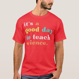 La camiseta del profesor de ciencia es un buen día