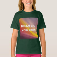 La camiseta "Dream Big, Work Hard" es perfecta par