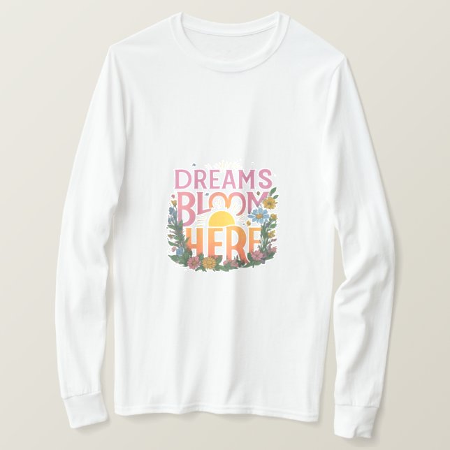 La camiseta "Dreams Bloom Here" tiene un vibrante (Anverso del diseño)