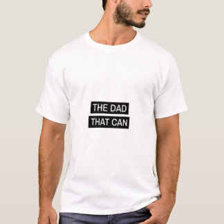 La Camiseta El Papá Que Puede - Regalo Divertido p