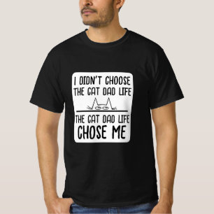 La Camiseta The Cat Dad Life Chose Me