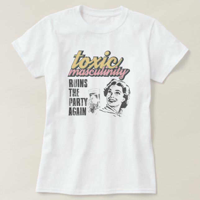 La camiseta tóxica de la masculinidad arruina de n (Diseño del anverso)