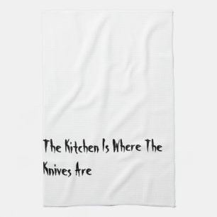 La Cocina Es Donde Los Cuchillos Son Toallas De Co