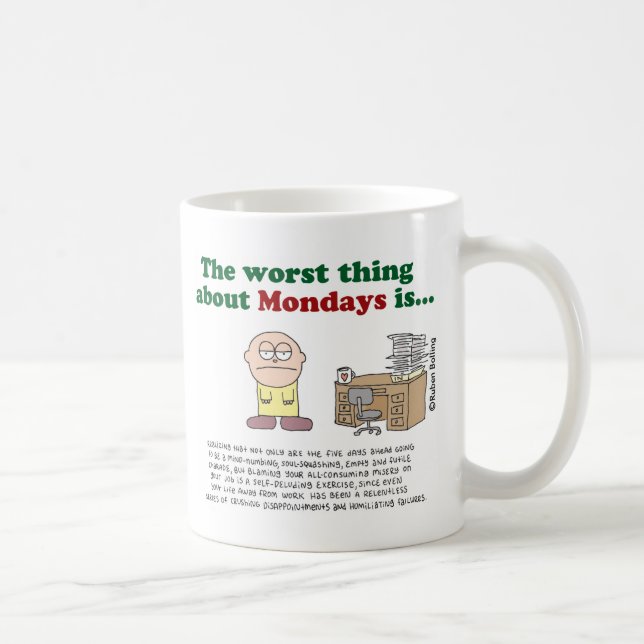 La cosa peor sobre lunes es… Taza (Derecha)