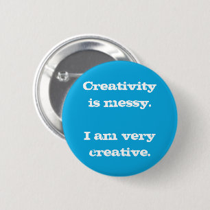 La creatividad es desordenada. Soy un botón muy cr