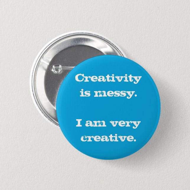 La creatividad es desordenada. Soy un botón muy cr (Anverso y reverso)