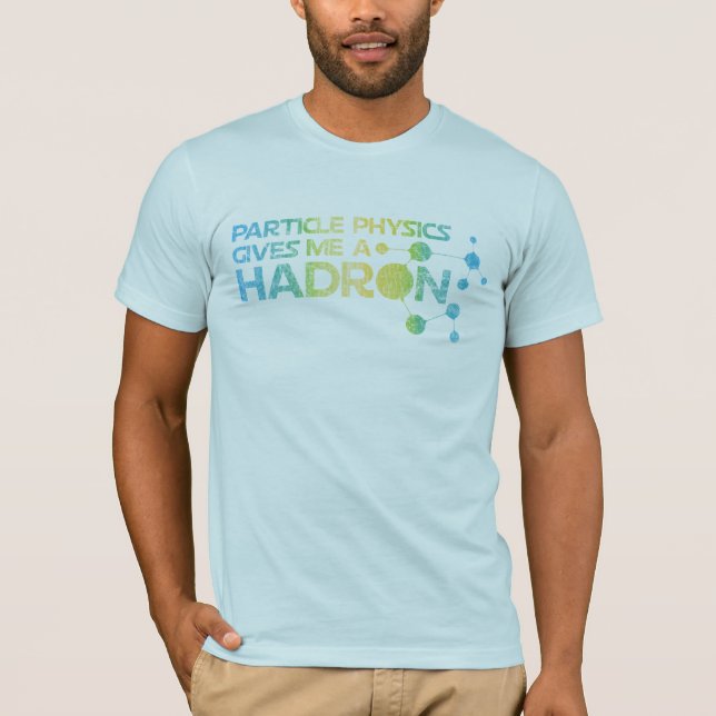 La física de partícula me da una camisa del Hadron (Anverso)
