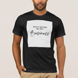 La Gente Valiente Hace El Negocio - Camiseta Perso