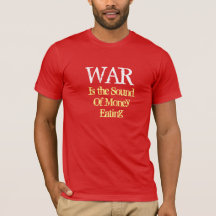 la guerra es el sonido de comer dinero - camiseta 