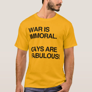 LA GUERRA ES INMORAL. GAYS SON FABULOSOS Camiseta