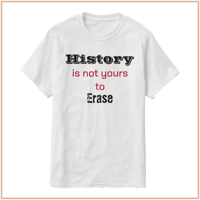 La historia no es tu camiseta negra y roja (Bookmark my store: https://www.zazzle.com/store/capricepetit?rf=238091145531749709)