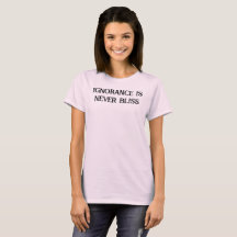 La ignorancia nunca es una camiseta bendita
