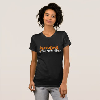 la libertad es la nueva camiseta negra
