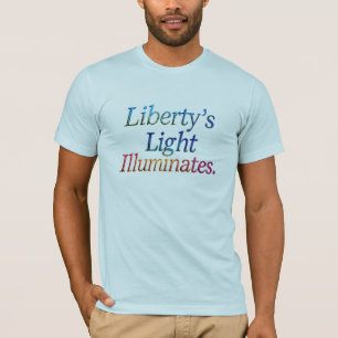 La luz de la libertad ilumina" - Camiseta patrióti