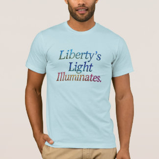 La luz de la libertad ilumina" - Camiseta patrióti