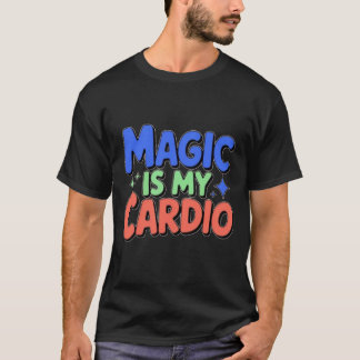 La magia es la camiseta de mis cardio masculinos