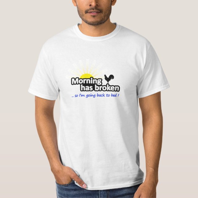 La mañana se ha roto - camiseta divertida (Anverso)