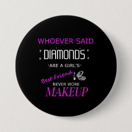 La maquillaje es mi mejor botón de amigo