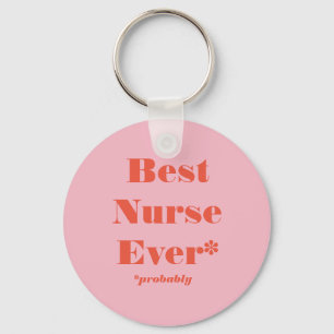 ¡La mejor enfermera nunca! Llavero del *Probably*