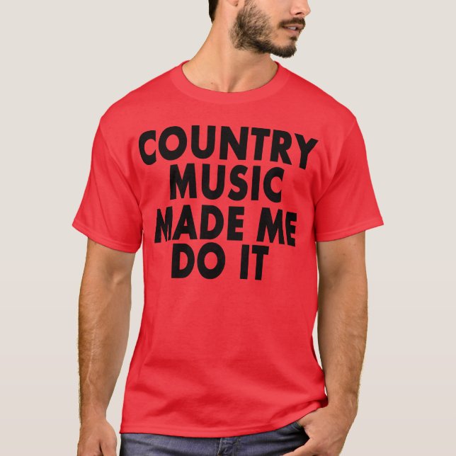 La música country me hizo hacerlo - camiseta (Anverso)