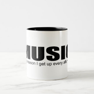 La "MÚSICA es la razón que me levanto taza de cada